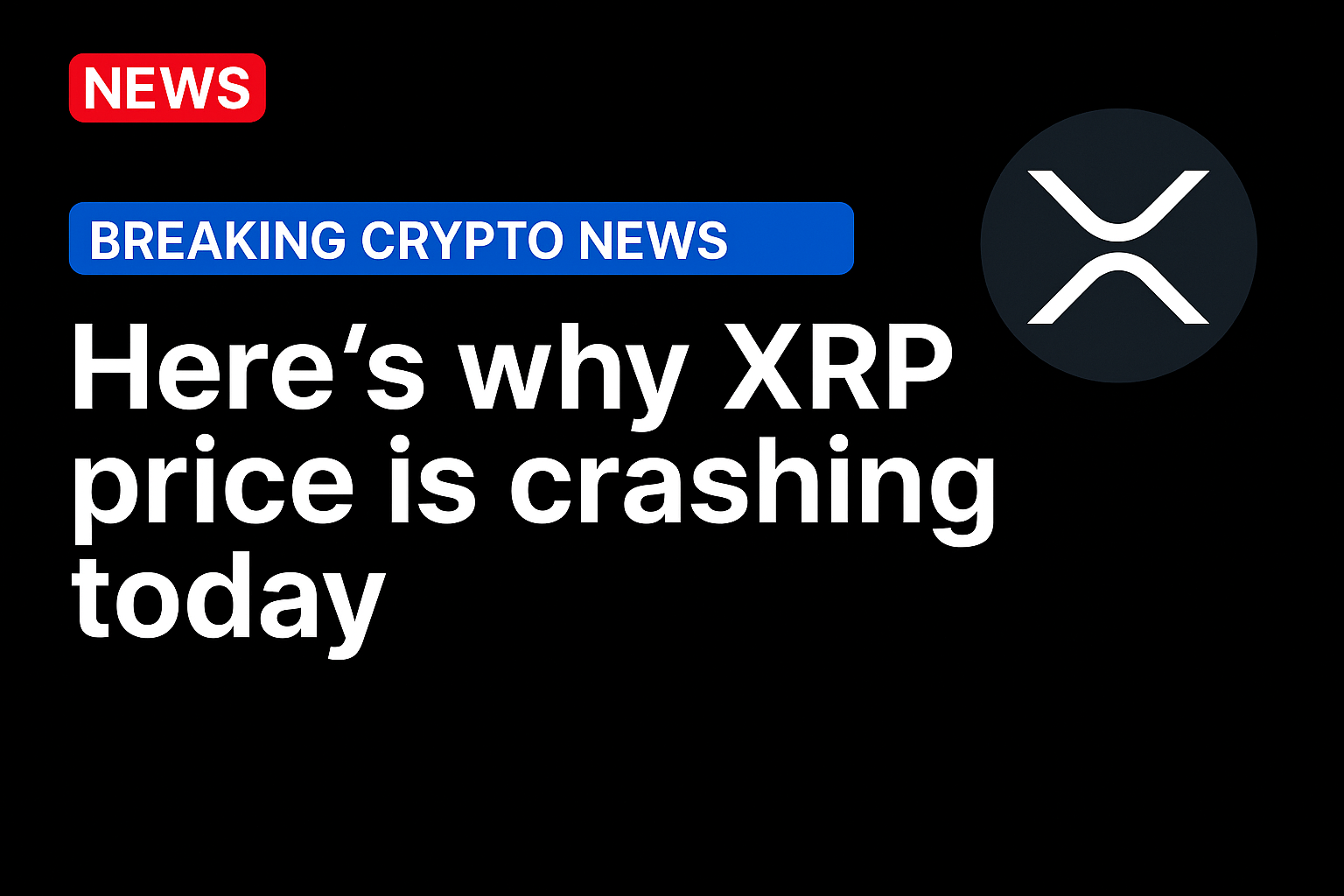 Here’s why XRP price is crashing today