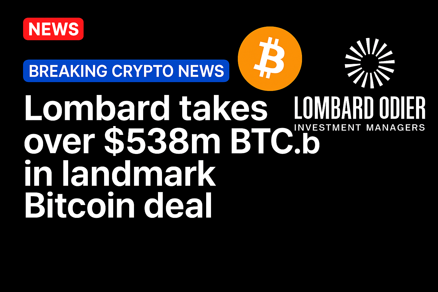 Lombard takes over $538m BTC.b in landmark Bitcoin deal