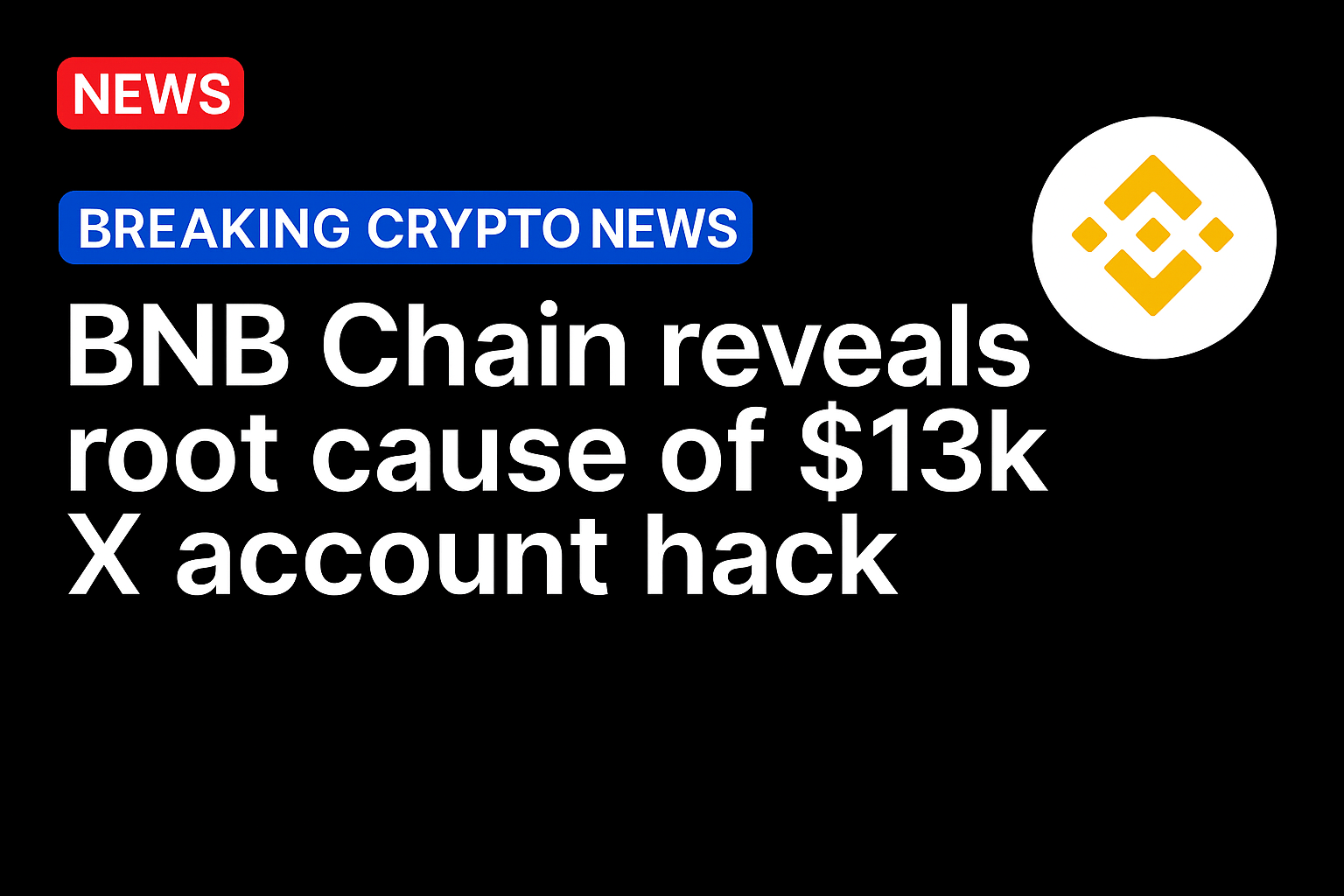 BNB Chain reveals root cause of $13k X account hack