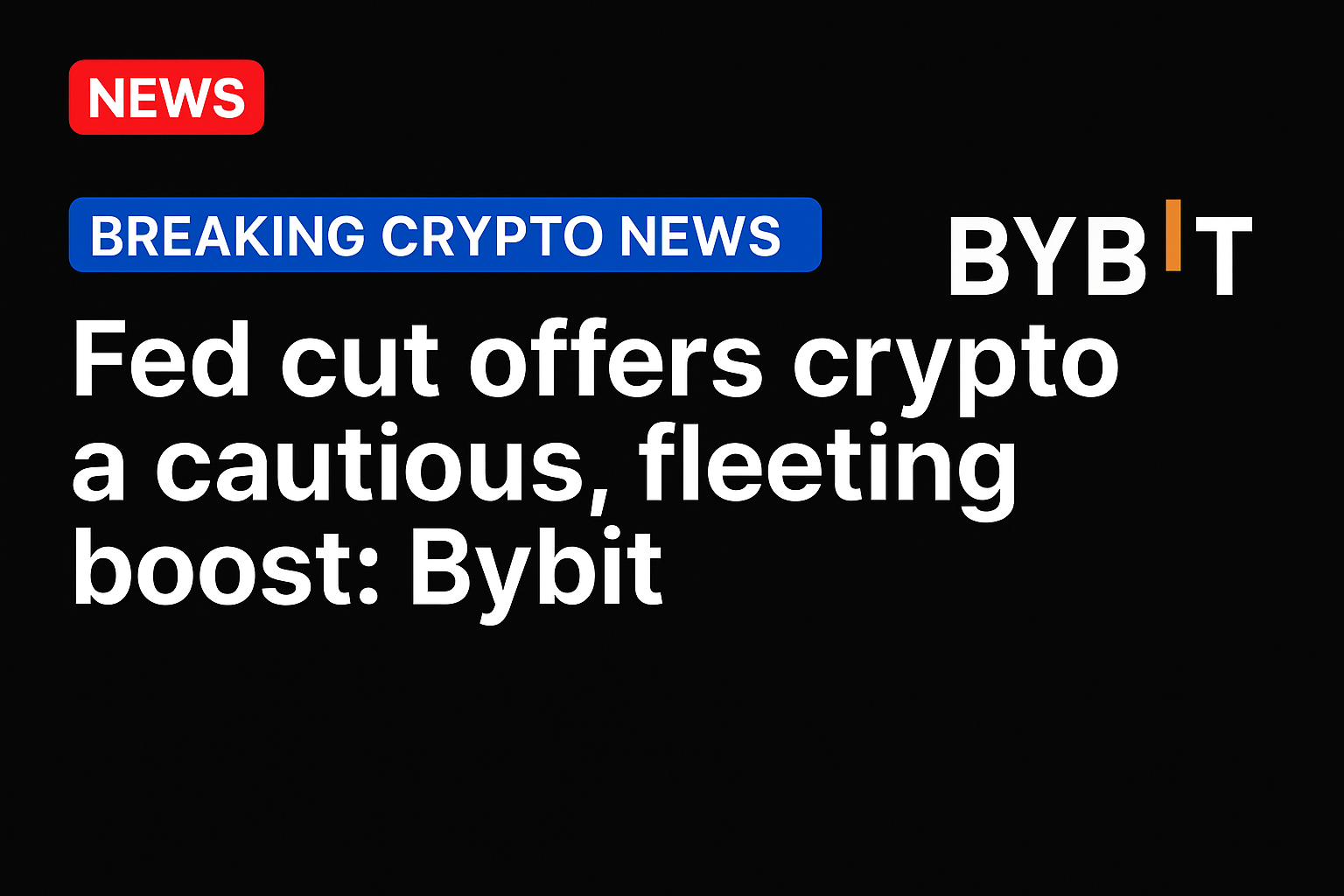 Fed cut offers crypto a cautious, fleeting boost: Bybit