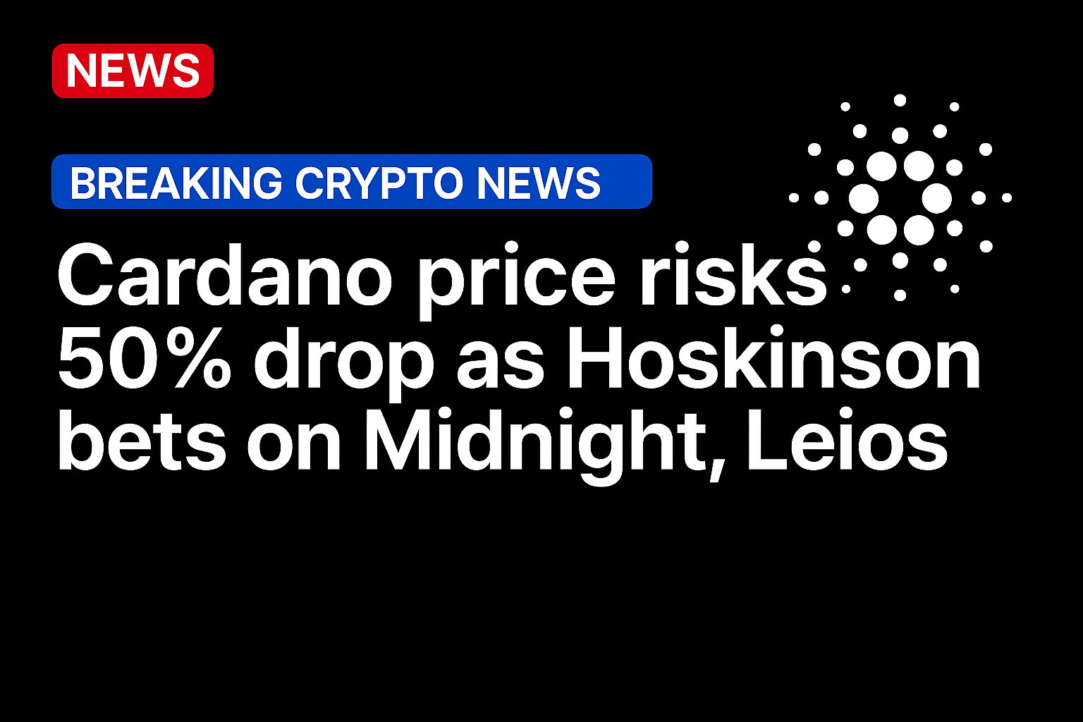 Cardano price risks 50% drop as Hoskinson bets on Midnight, Leios