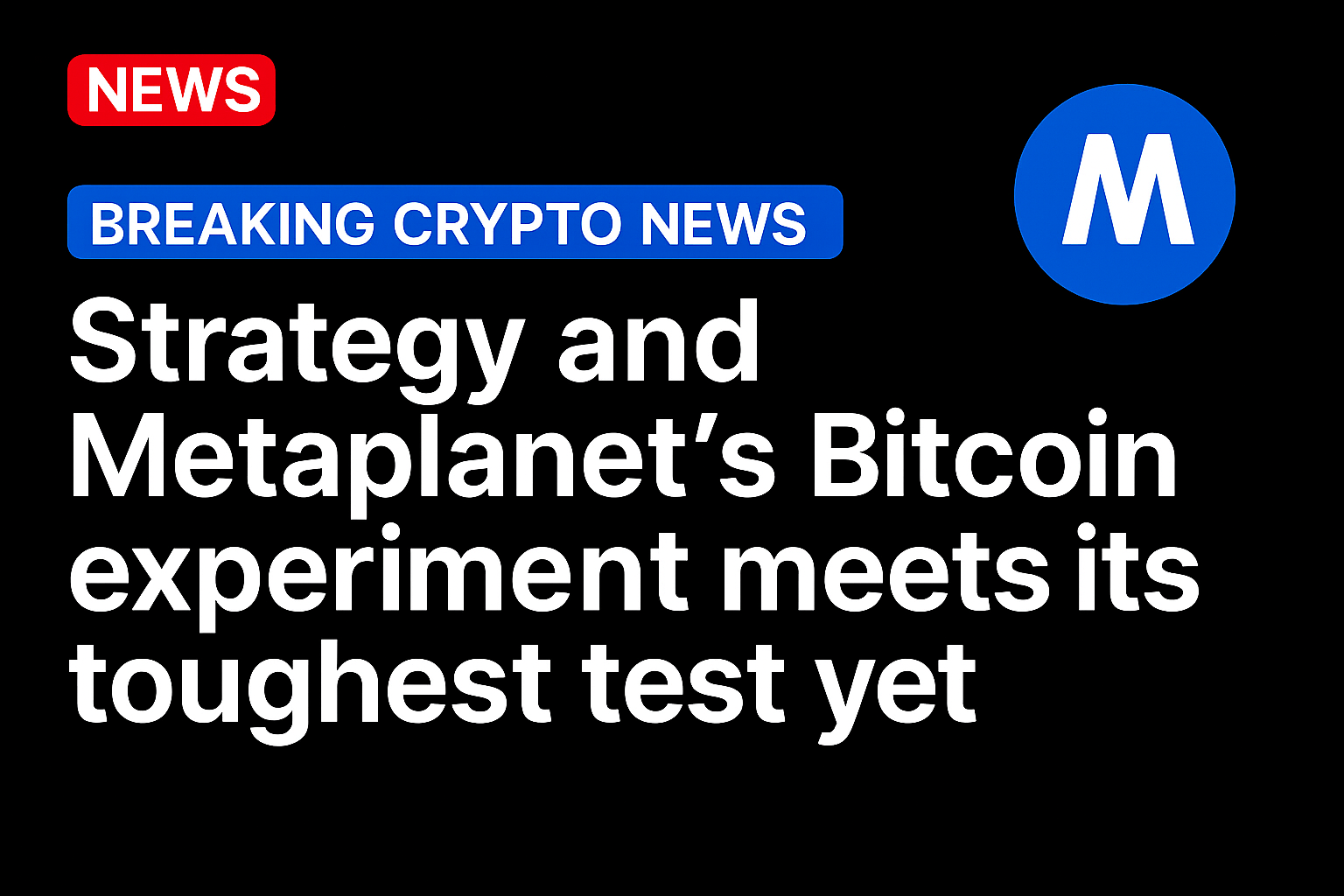 Strategy and Metaplanet’s Bitcoin experiment meets its toughest test yet