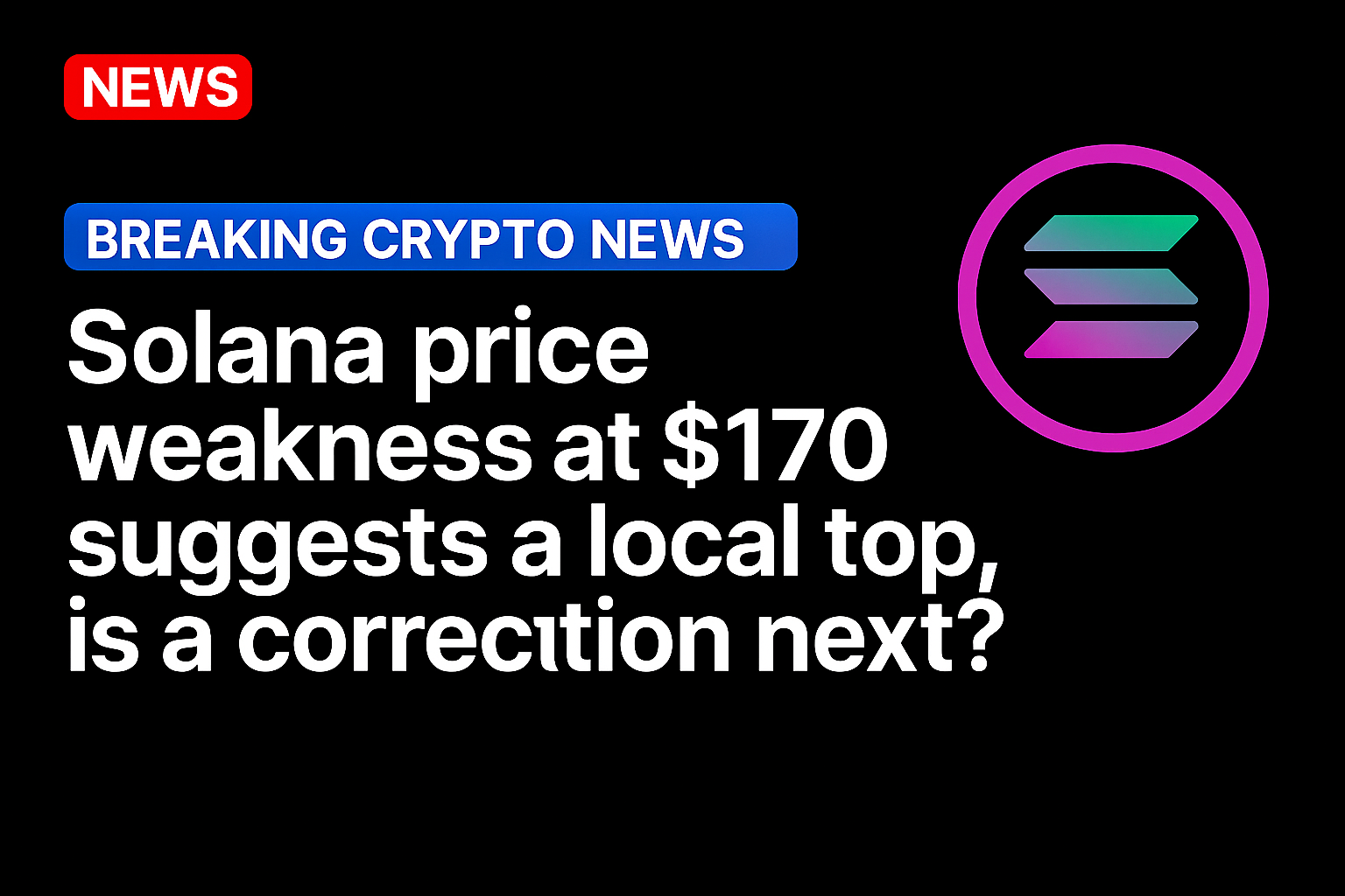 Solana price weakness at $170 suggests a local top, is a correction next?