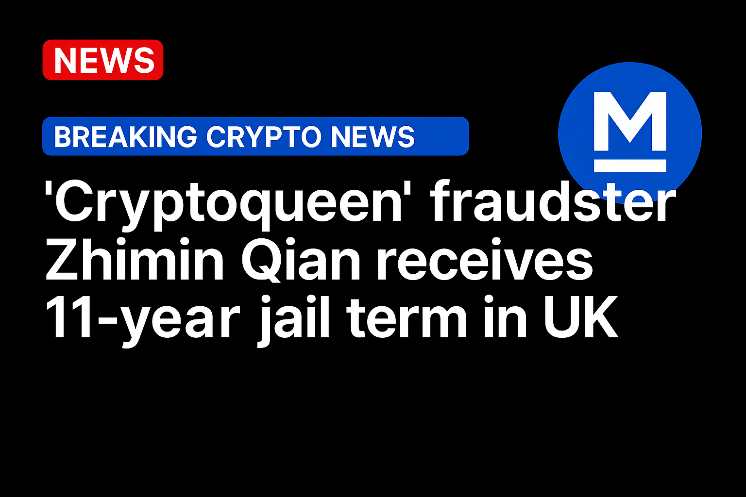 ‘Cryptoqueen’ fraudster Zhimin Qian receives 11-year jail term in UK