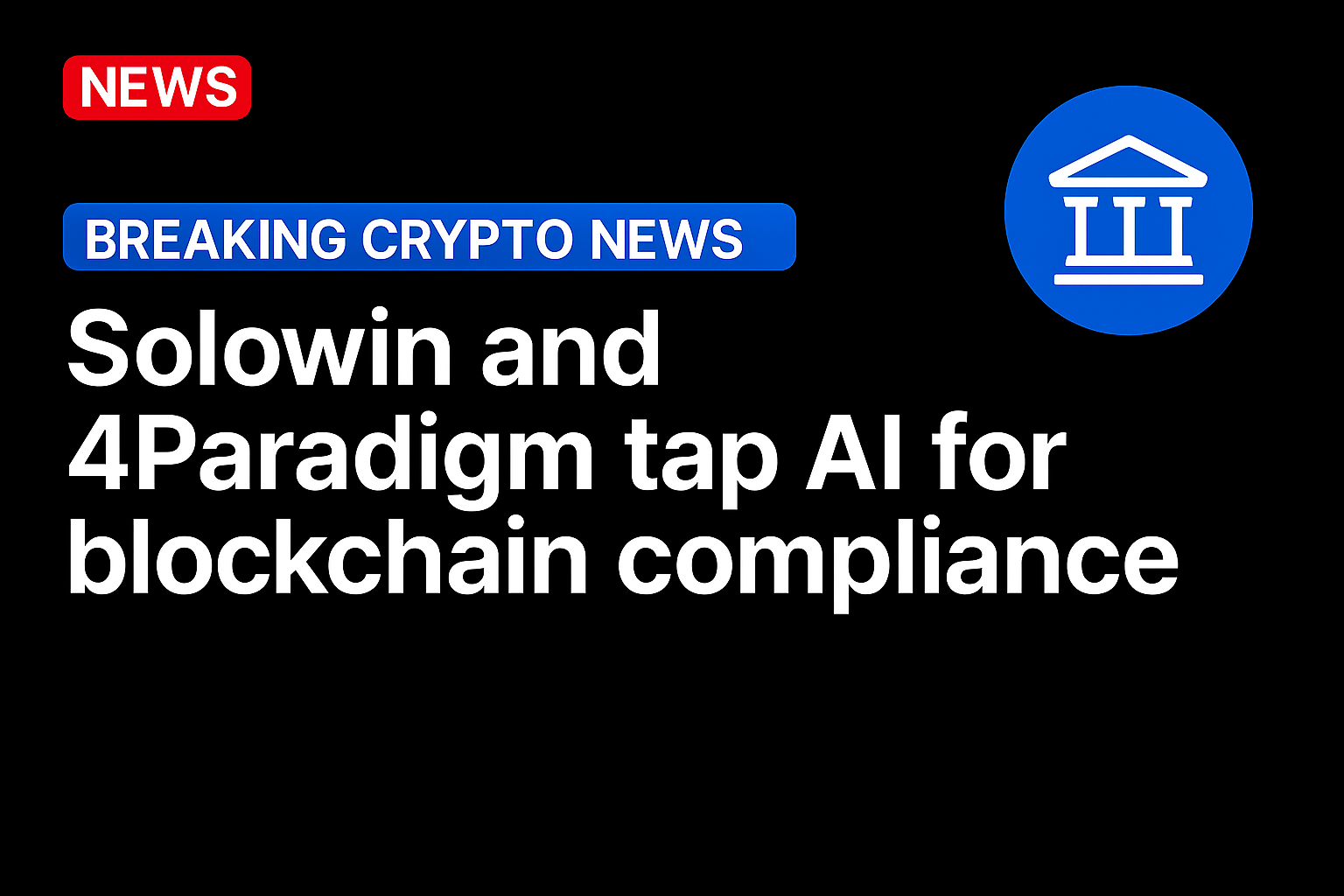 Solowin and 4Paradigm tap AI for blockchain compliance