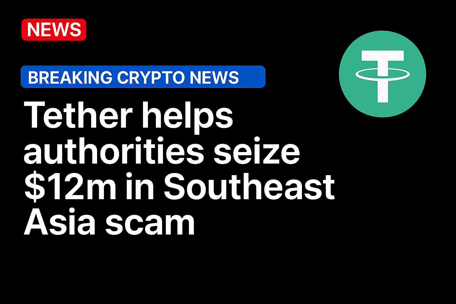 Tether helps authorities seize $12m in Southeast Asia scam