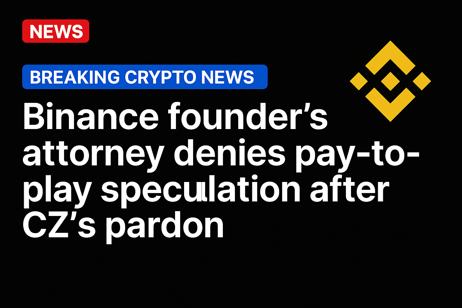 Binance founder’s attorney denies pay-to-play speculation after CZ’s pardon