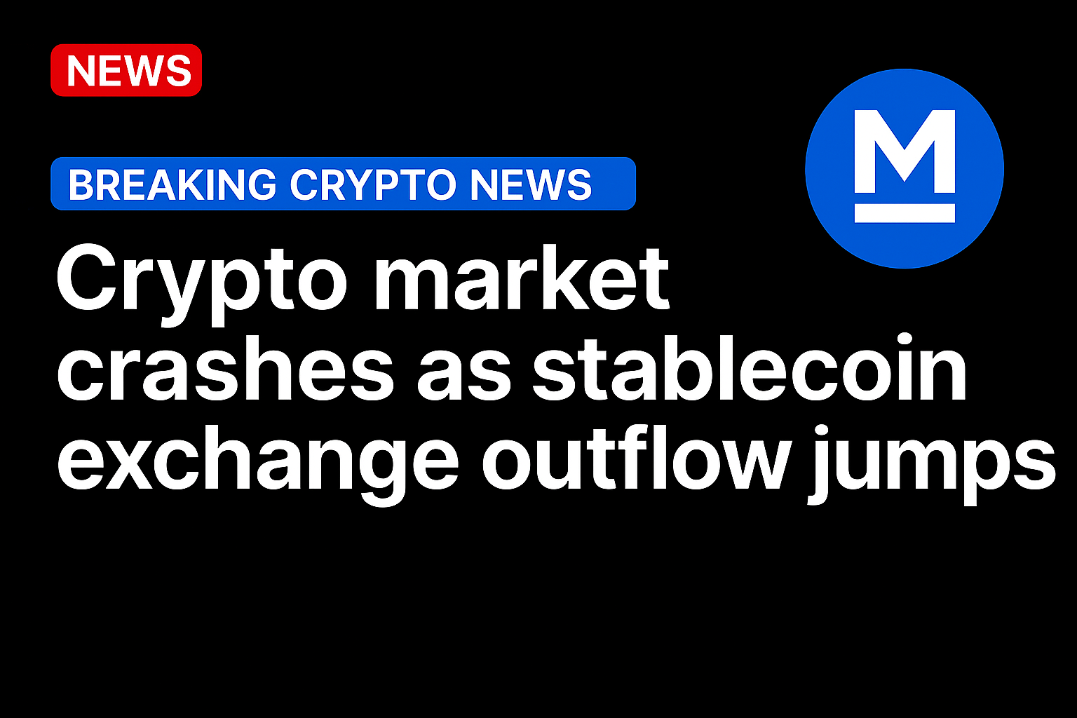 Crypto market crashes as stablecoin exchange outflow jumps