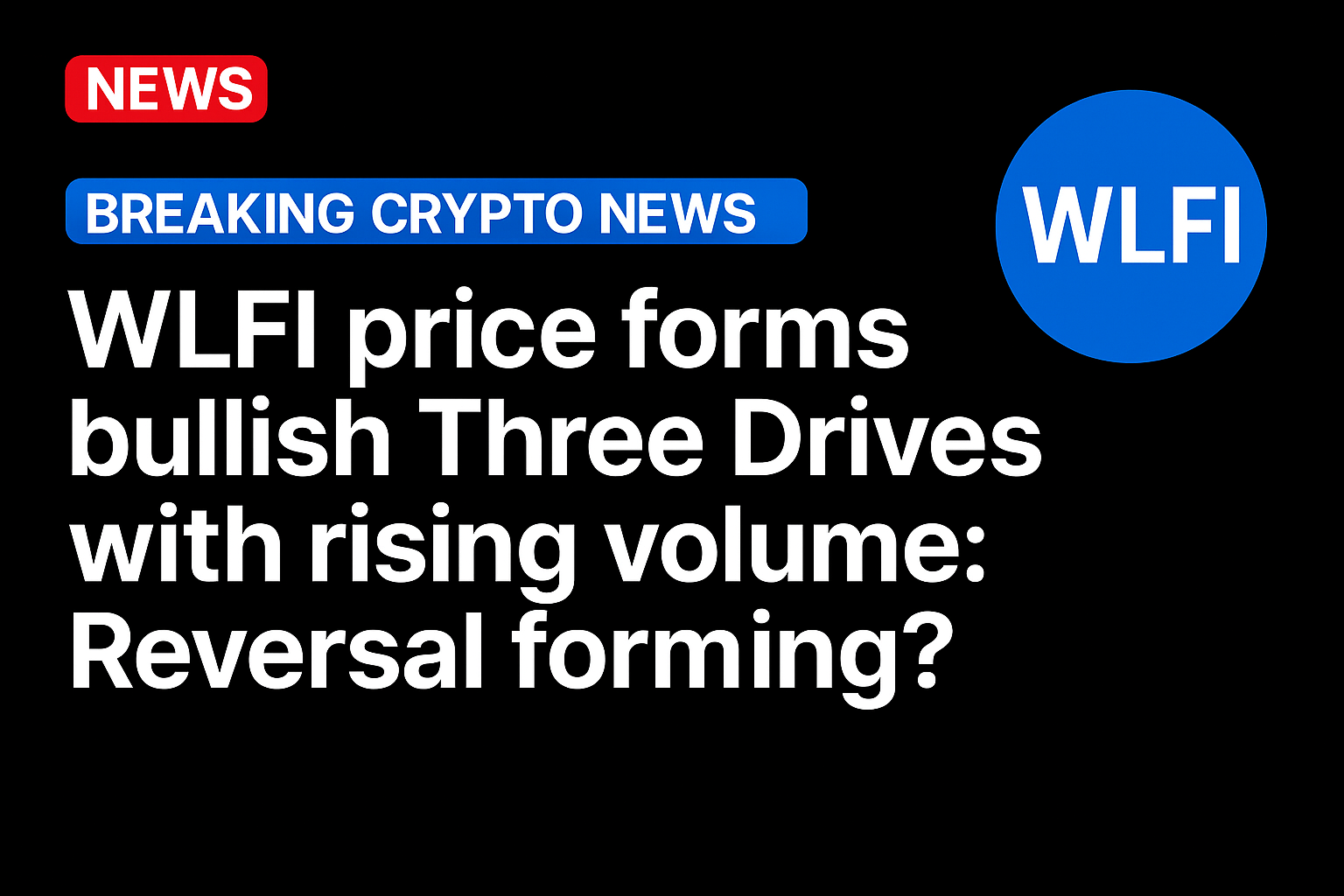WLFI price forms bullish Three Drives with rising volume: Reversal forming?