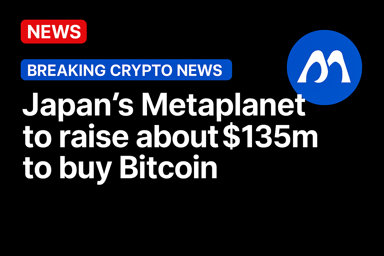 Japan’s Metaplanet to raise about $135m to buy Bitcoin