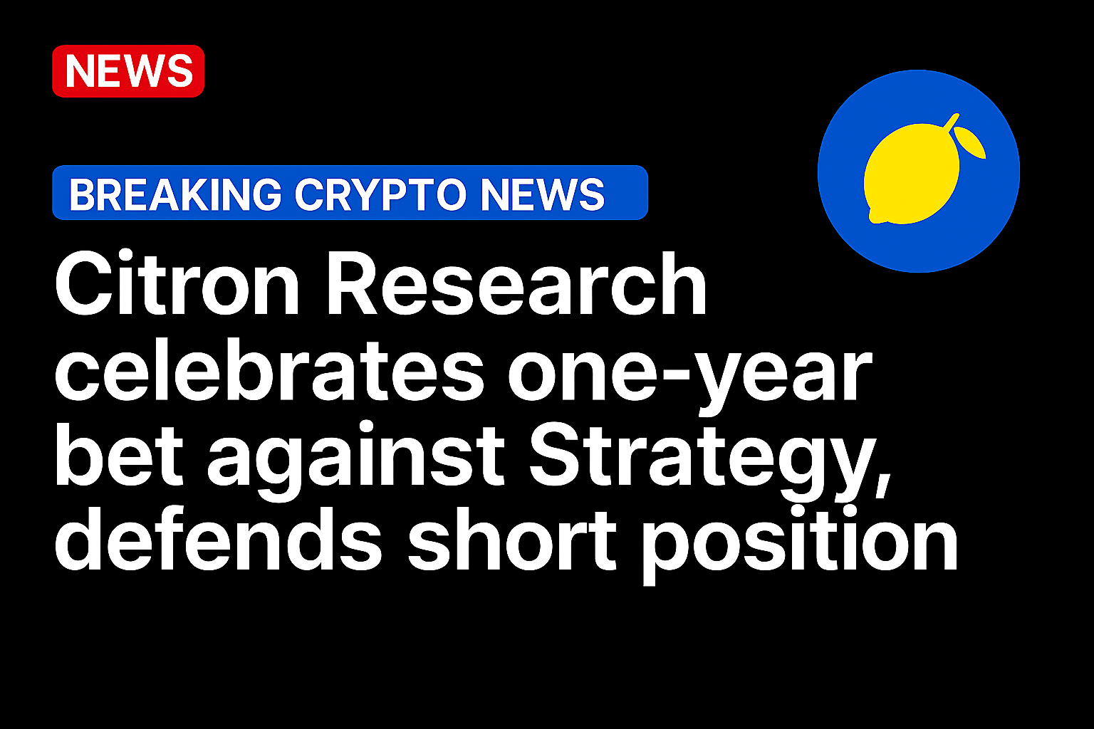 Citron Research celebrates one-year bet against Strategy, defends short position