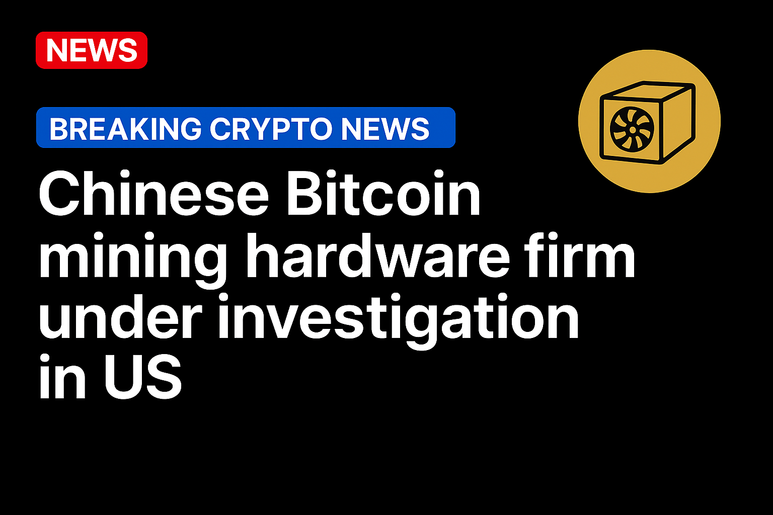 Chinese Bitcoin mining hardware firm under investigation in US