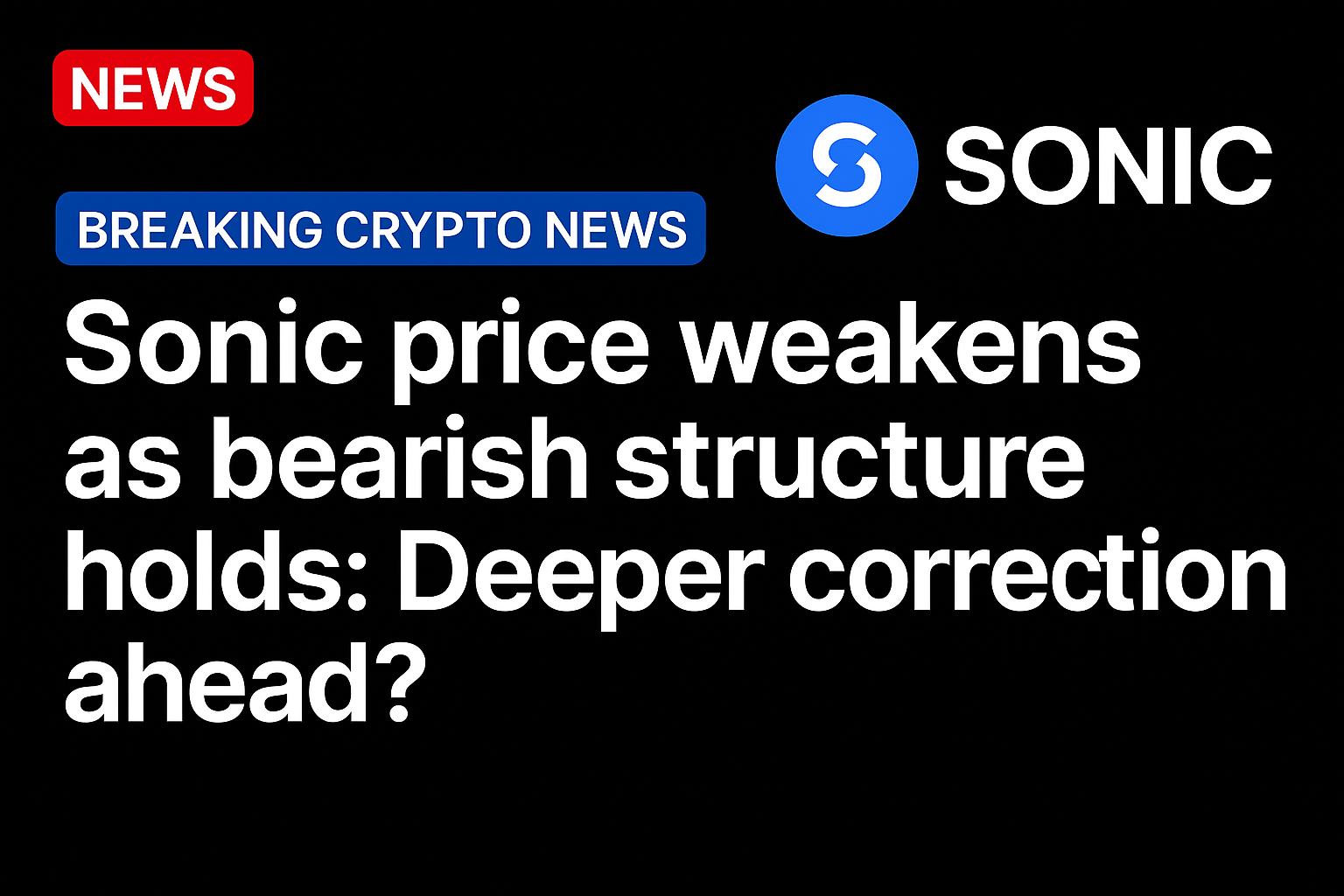 Sonic price weakens as bearish structure holds: Deeper correction ahead?