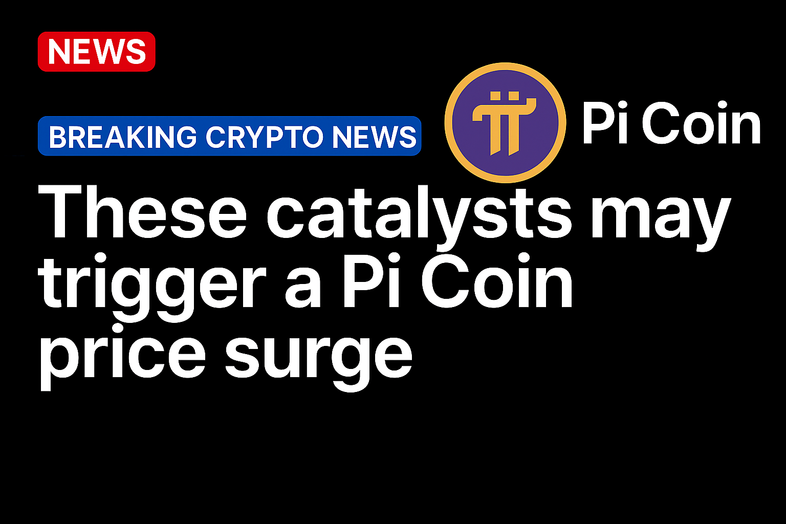 These catalysts may trigger a Pi Coin price surge