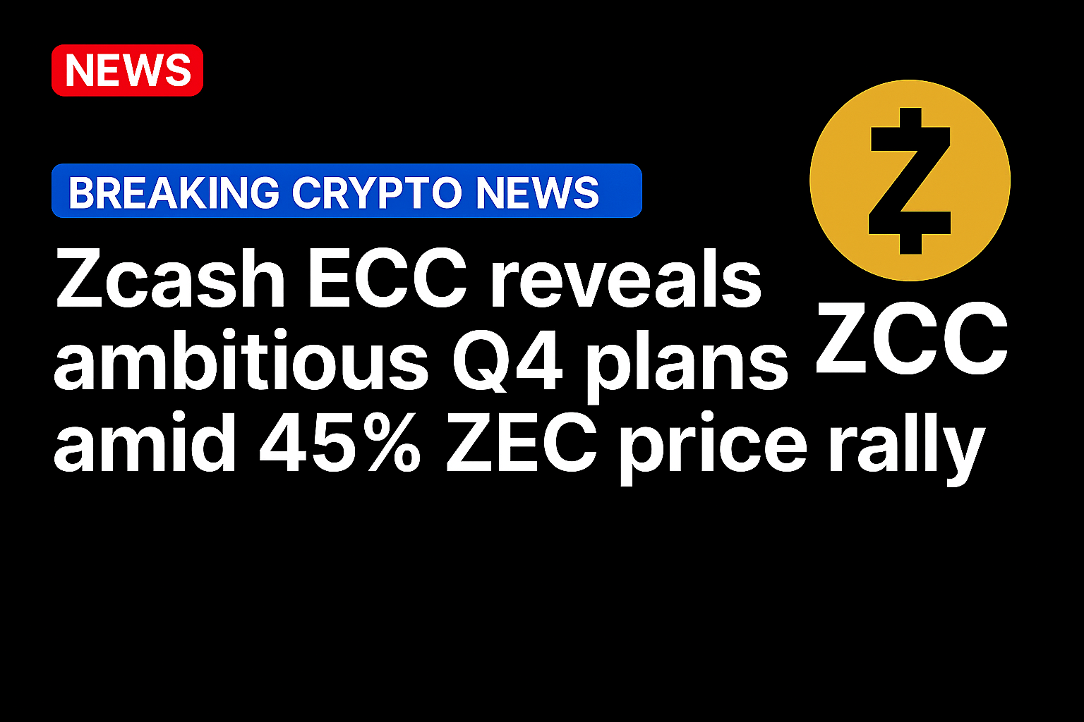 Zcash ECC reveals ambitious Q4 plans amid 45% ZEC price rally