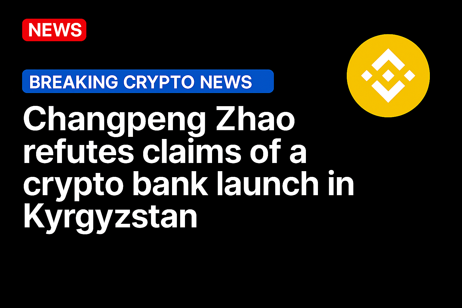 Changpeng Zhao refutes claims of a crypto bank launch in Kyrgyzstan 