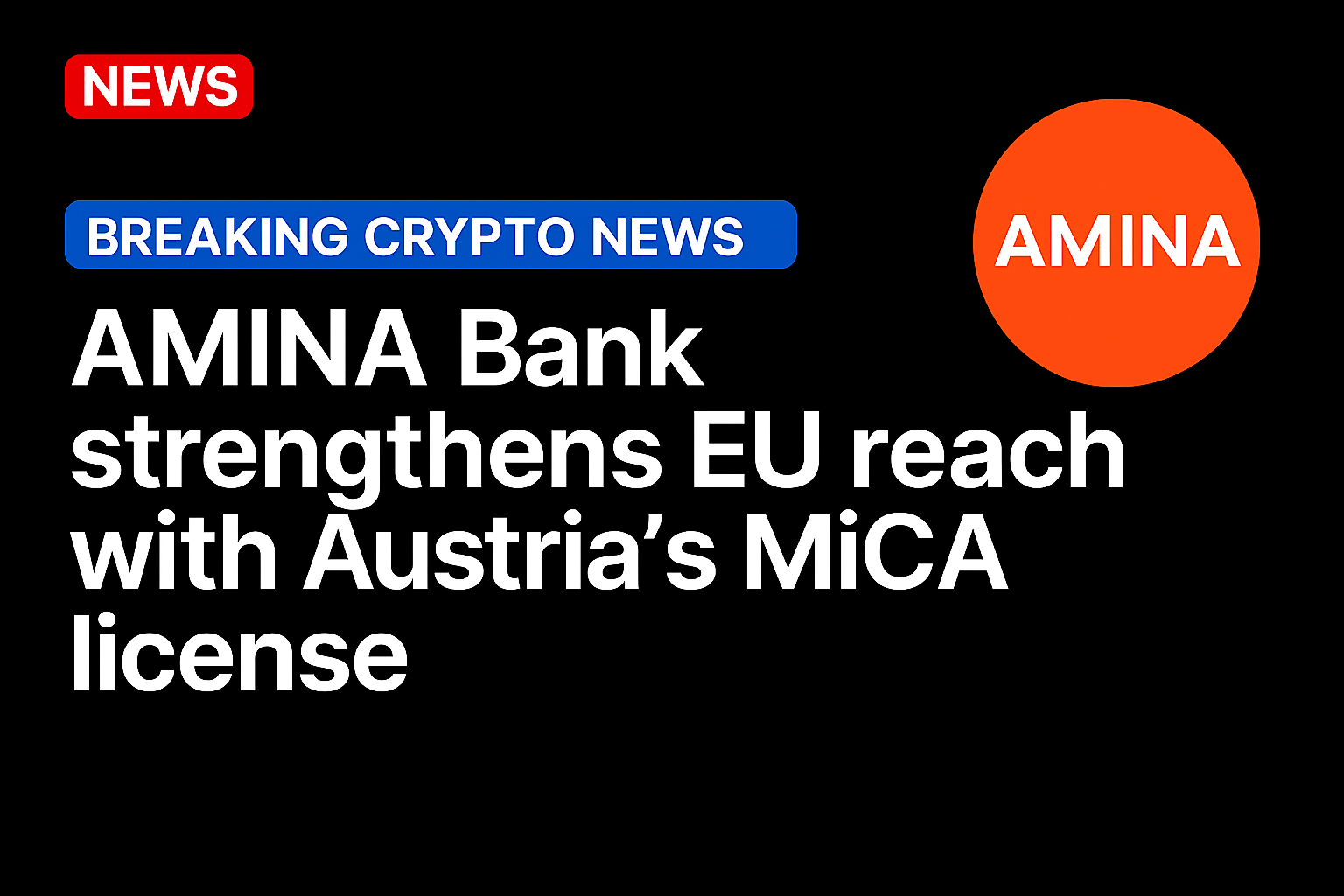 AMINA Bank strengthens EU reach with Austria’s MiCA license