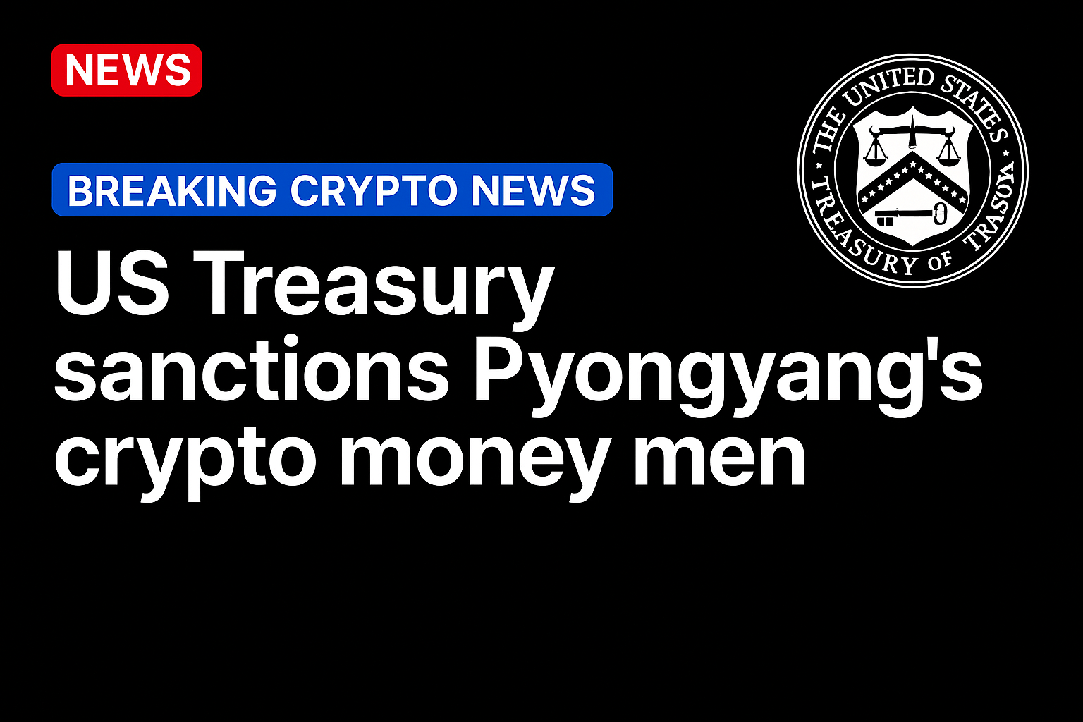 US Treasury sanctions Pyongyang’s crypto money men