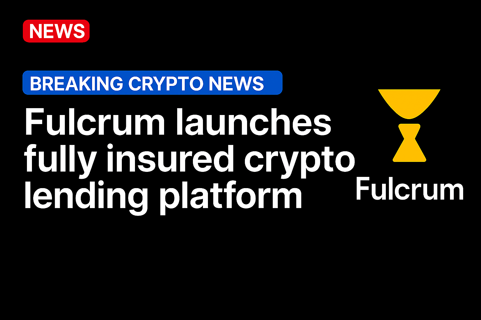 Fulcrum launches fully insured crypto lending platform