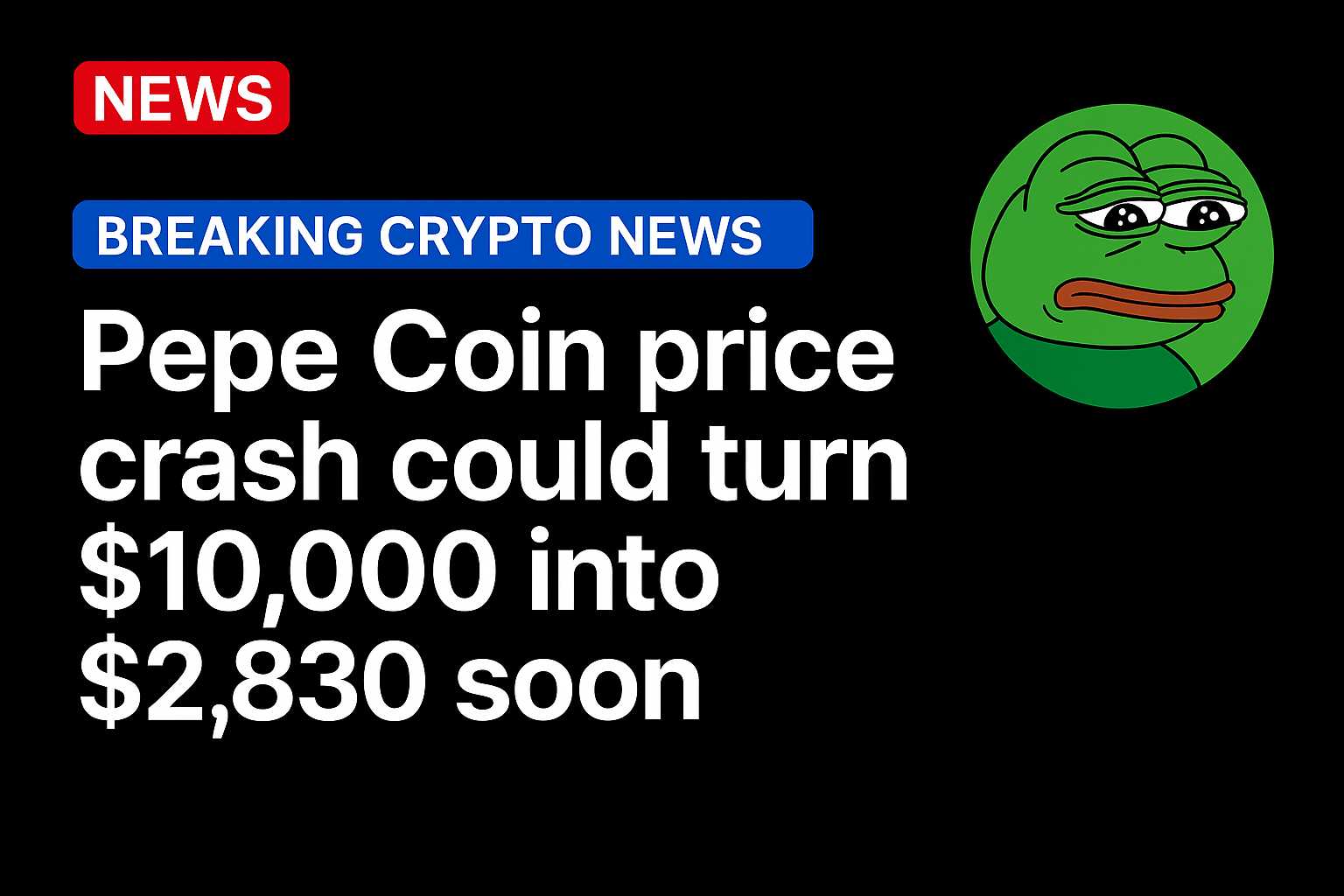 Pepe Coin price crash could turn $10,000 into $2,830 soon