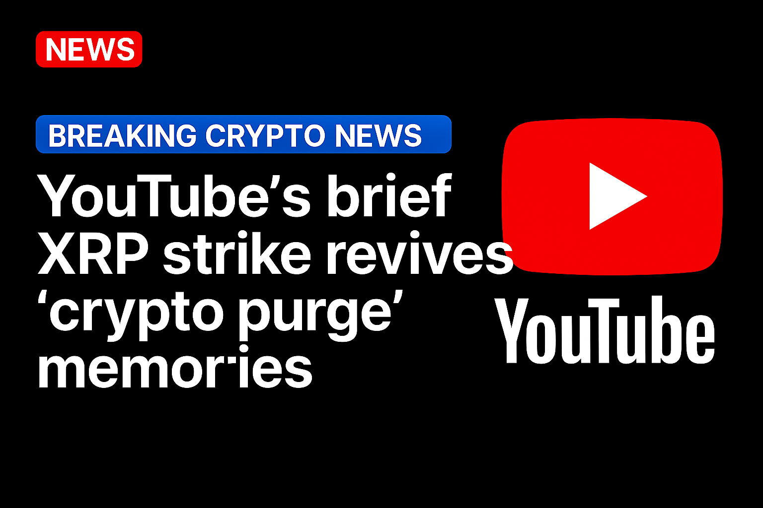 YouTube’s brief XRP strike revives ‘crypto purge’ memories