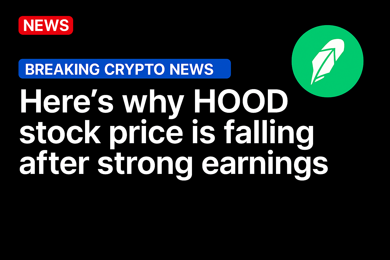 Here’s why HOOD stock price is falling after strong earnings