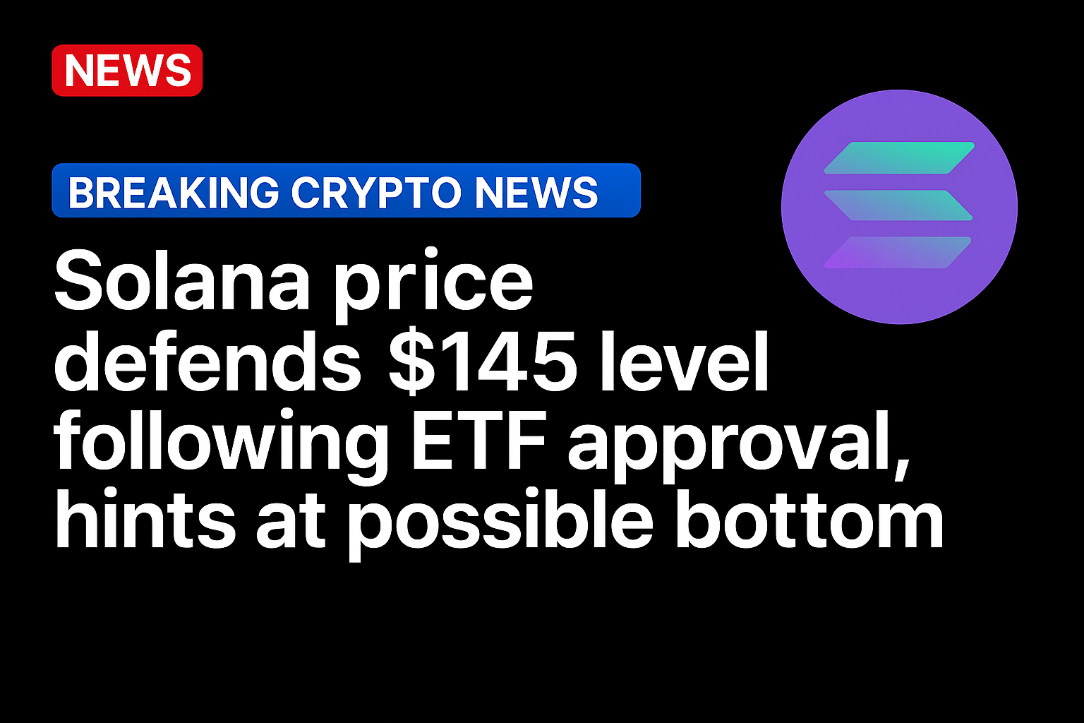 Solana price defends $145 level following ETF approval, hints at possible bottom