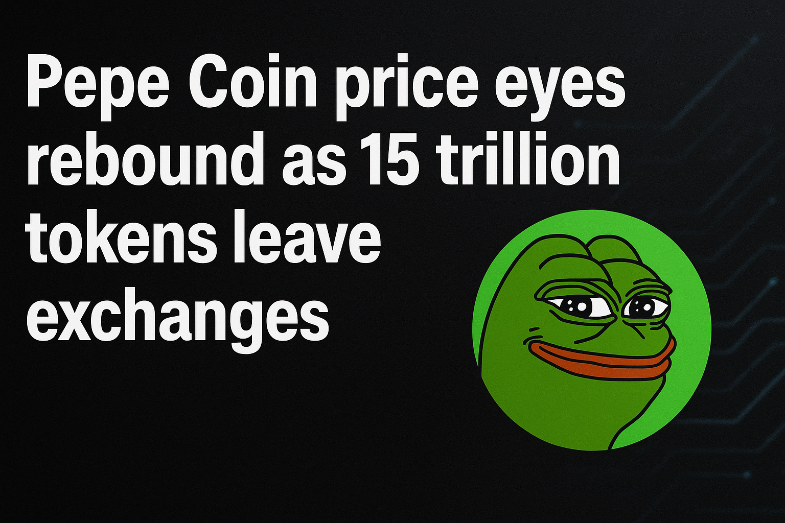 Pepe Coin price eyes rebound as 15 trillion tokens leave exchanges