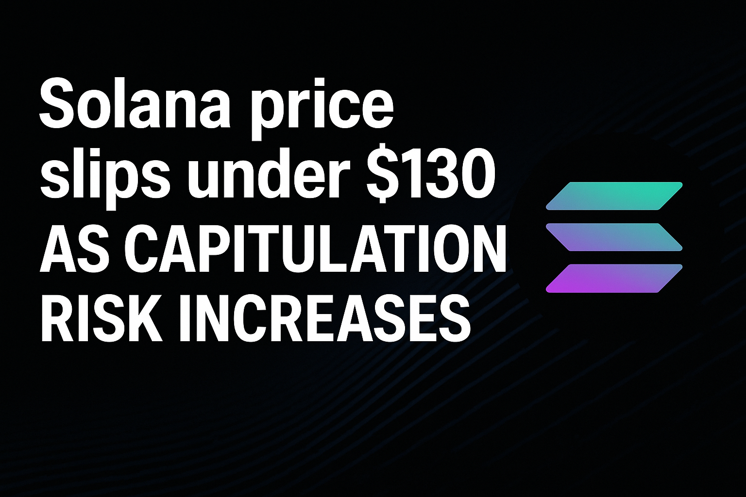 Solana price slips under $130 as capitulation risk increases