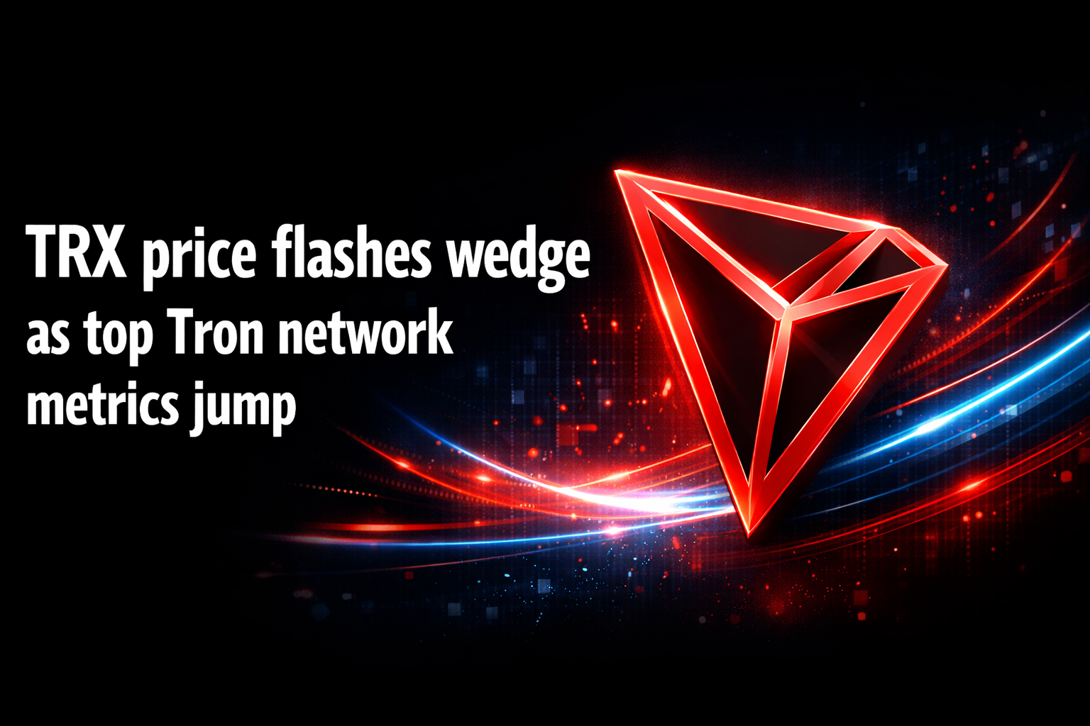 TRX price flashes wedge as top Tron network metrics jump