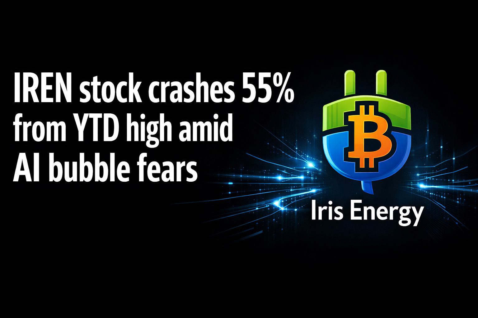 IREN stock crashes 55% from YTD high amid AI bubble fears