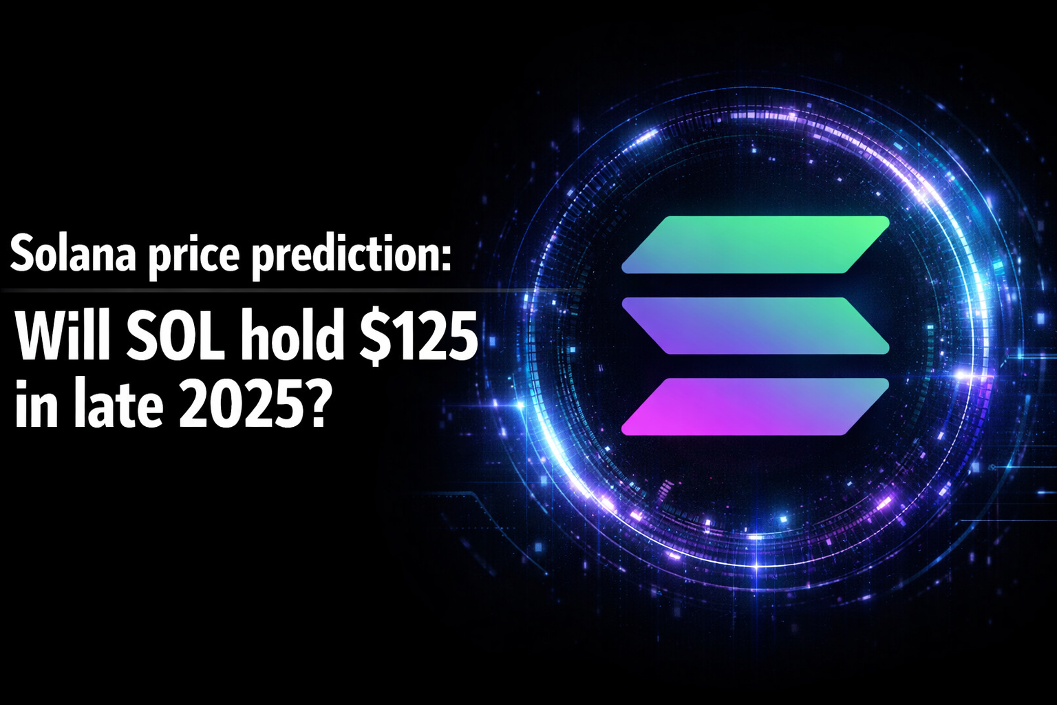 Solana price prediction: Will SOL hold $125 in late 2025?