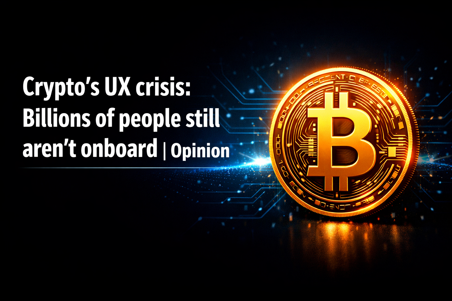 Crypto’s UX crisis: Billions of people still aren’t onboard | Opinion