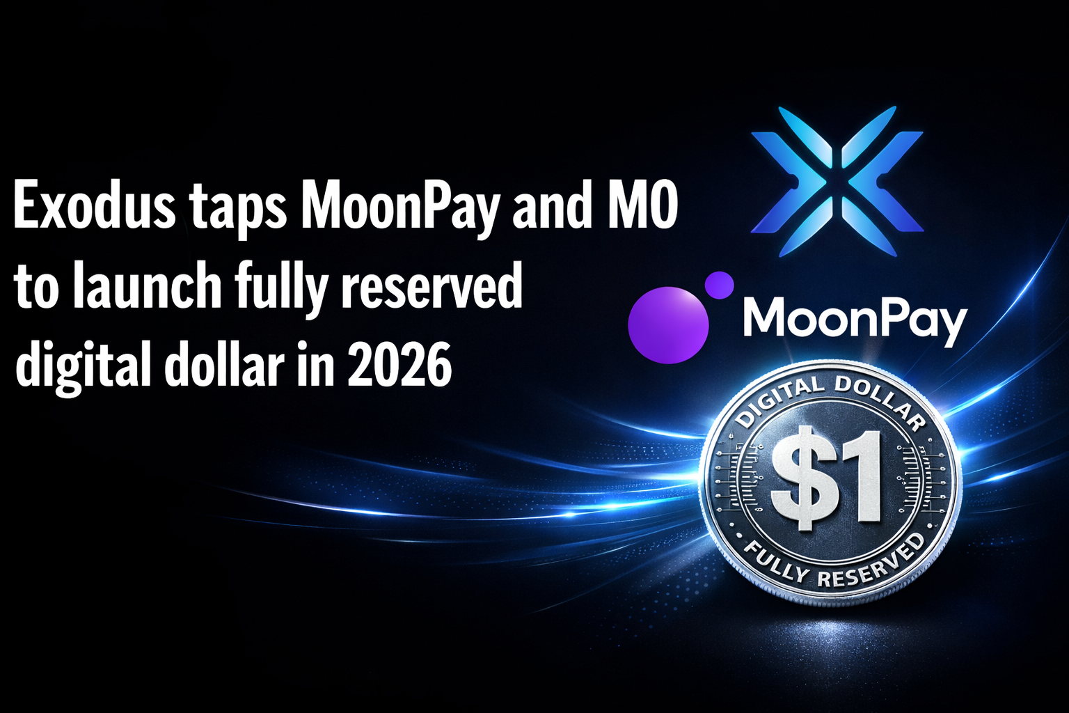 Exodus taps MoonPay and M0 to launch fully reserved digital dollar in 2026