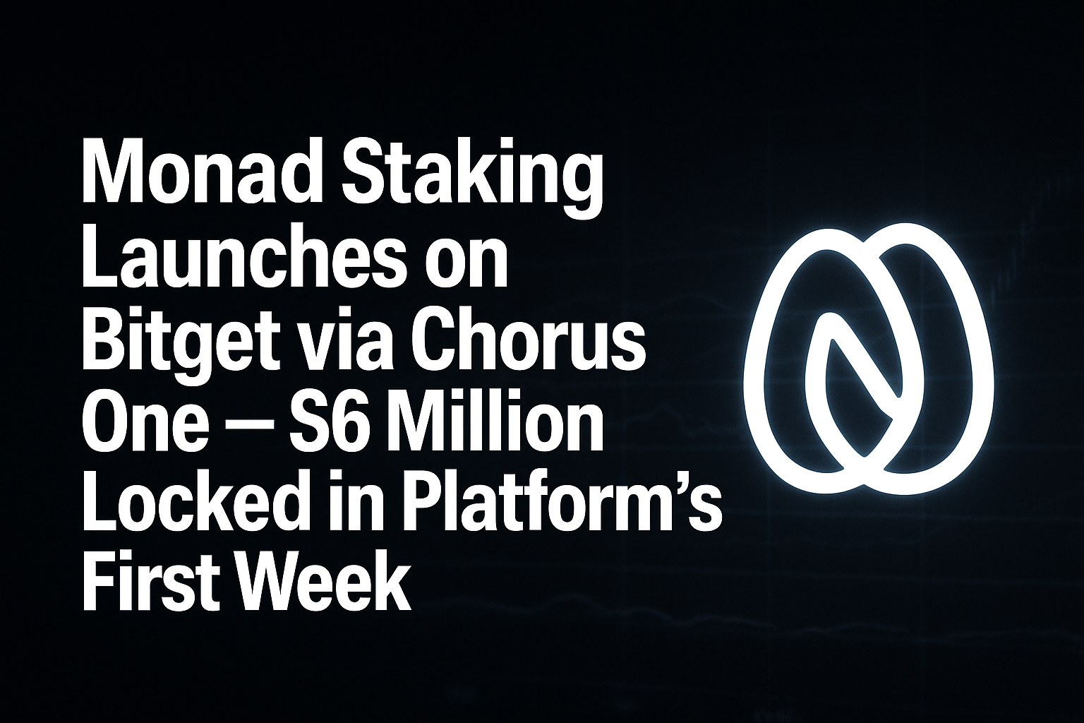 Monad Staking Launches on Bitget via Chorus One — $6 Million Locked in Platform’s First Week