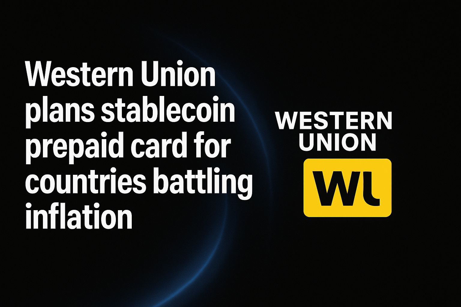 Western Union plans stablecoin prepaid card for countries battling inflation